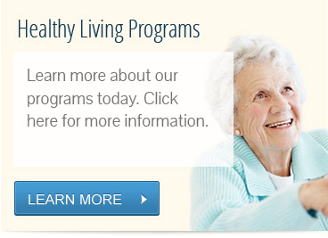 Health Living Programs. Learn more about our programs today. Click here for more information.